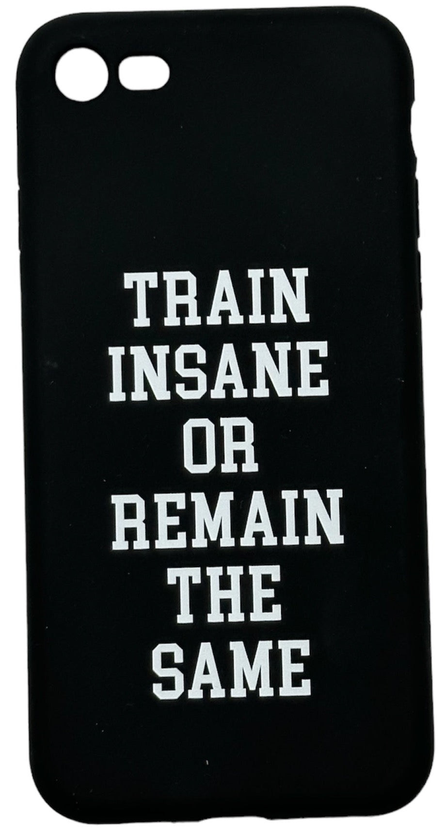 iPhone Cover - "TRAIN INSANE OR REMAIN THE SAME"