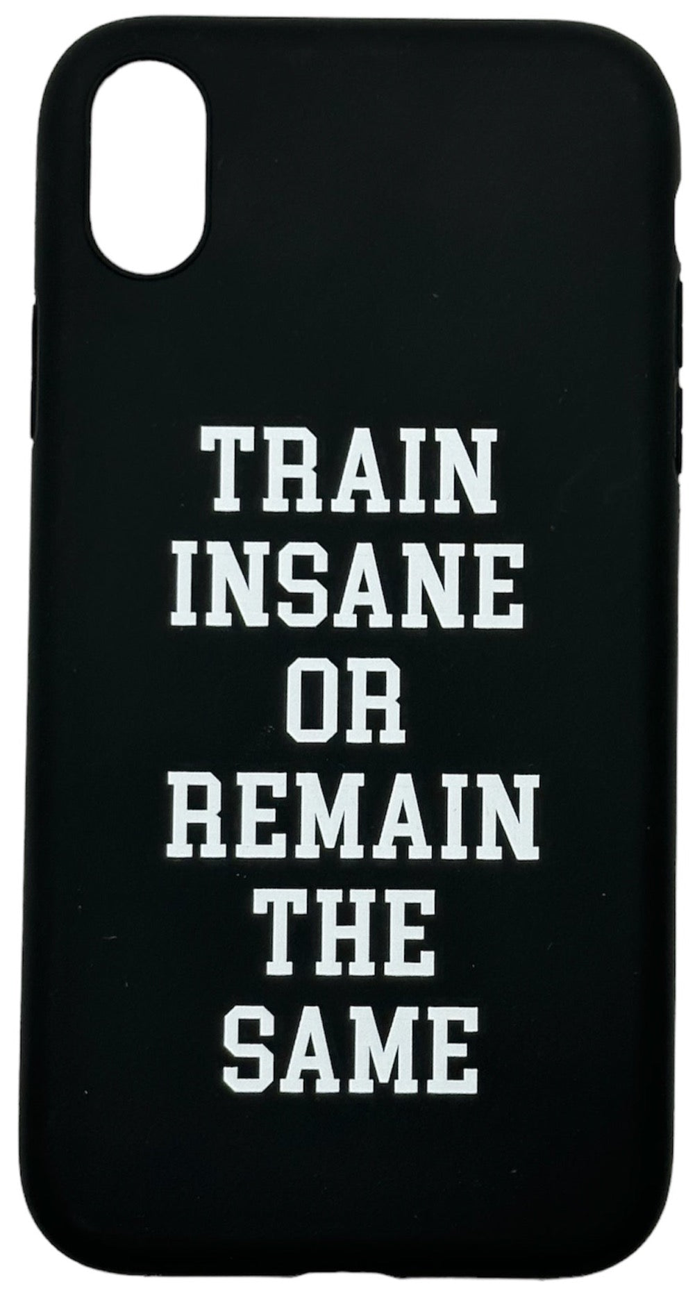 iPhone Cover - "TRAIN INSANE OR REMAIN THE SAME"
