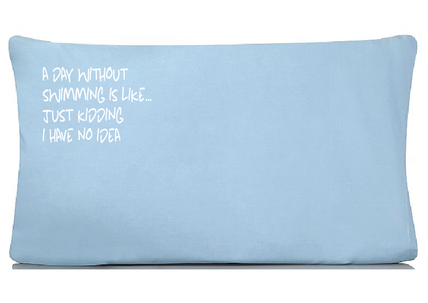 Pillowcase -"A Day Without Swimming"