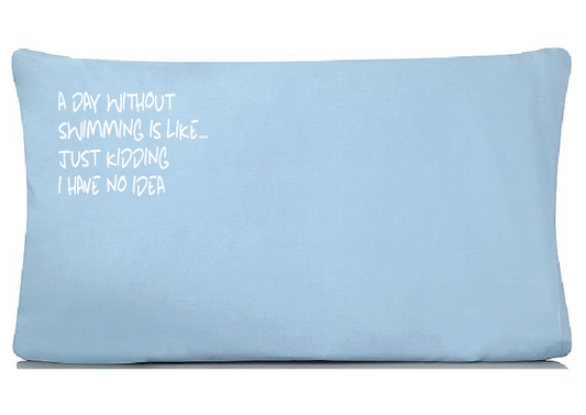 Pillowcase -"A Day Without Swimming"