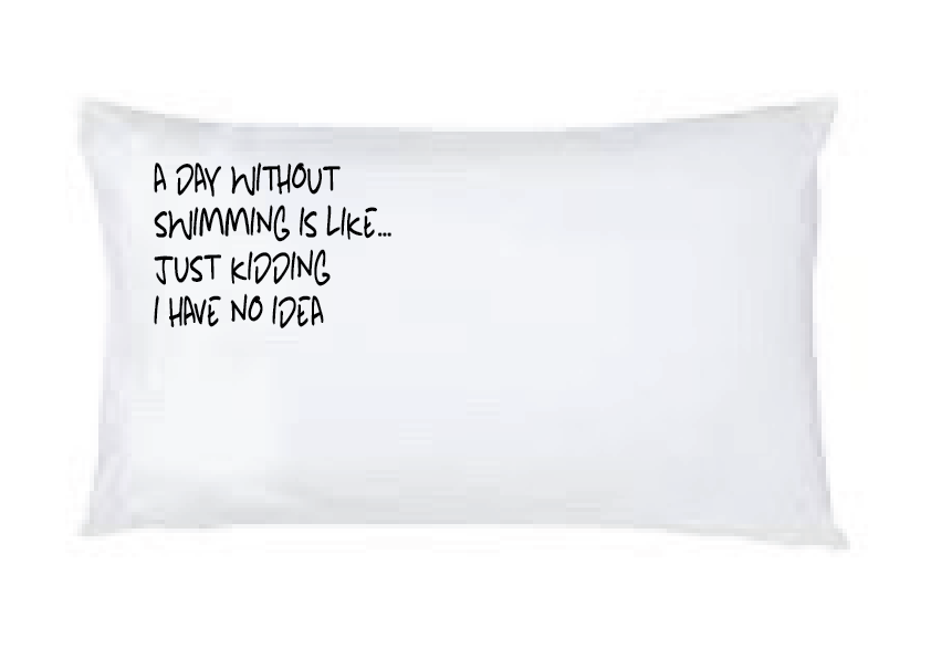Pillowcase -"A Day Without Swimming"