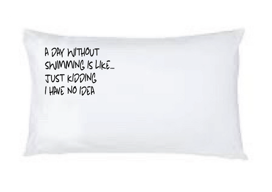 Pillowcase -"A Day Without Swimming"
