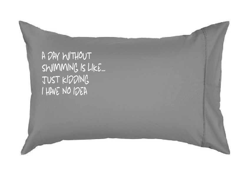 Pillowcase -"A Day Without Swimming"