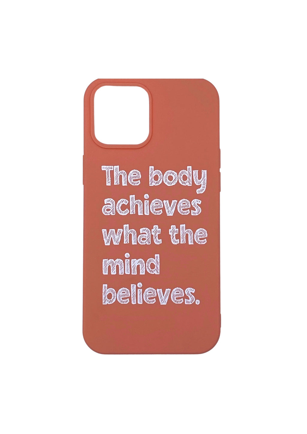 iPhone Cover - "THE BODY ACHIEVES WHAT THE MIND BELIEVES"