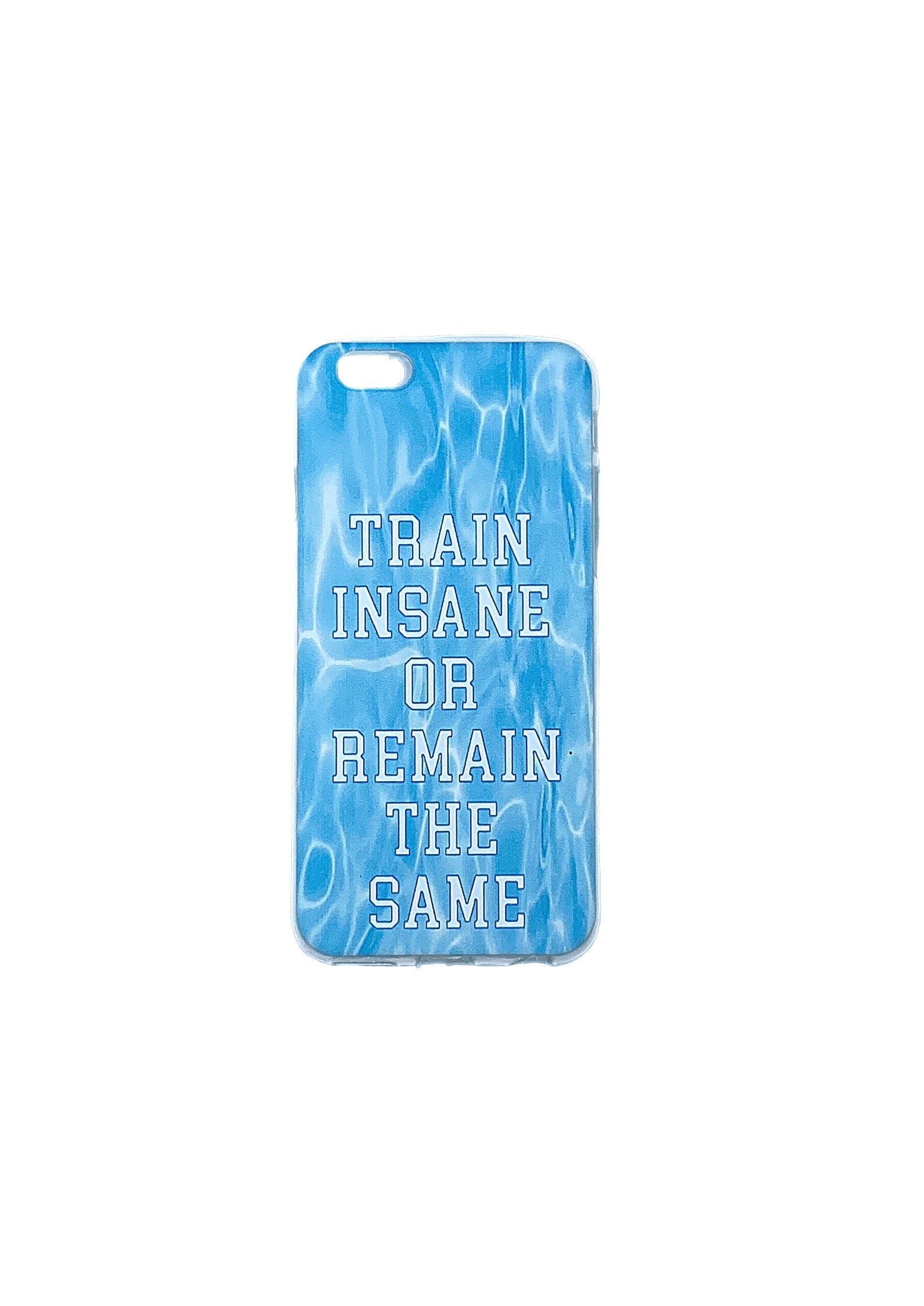 iPhone Cover - "TRAIN INSANE OR REMAIN THE SAME"