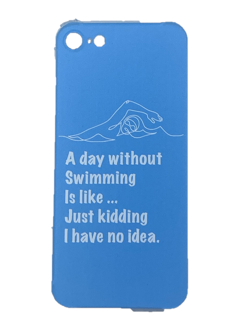 iPhone Cover - "A Day without swimming is like ...."