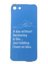 iPhone Cover - "A Day without swimming is like ...."
